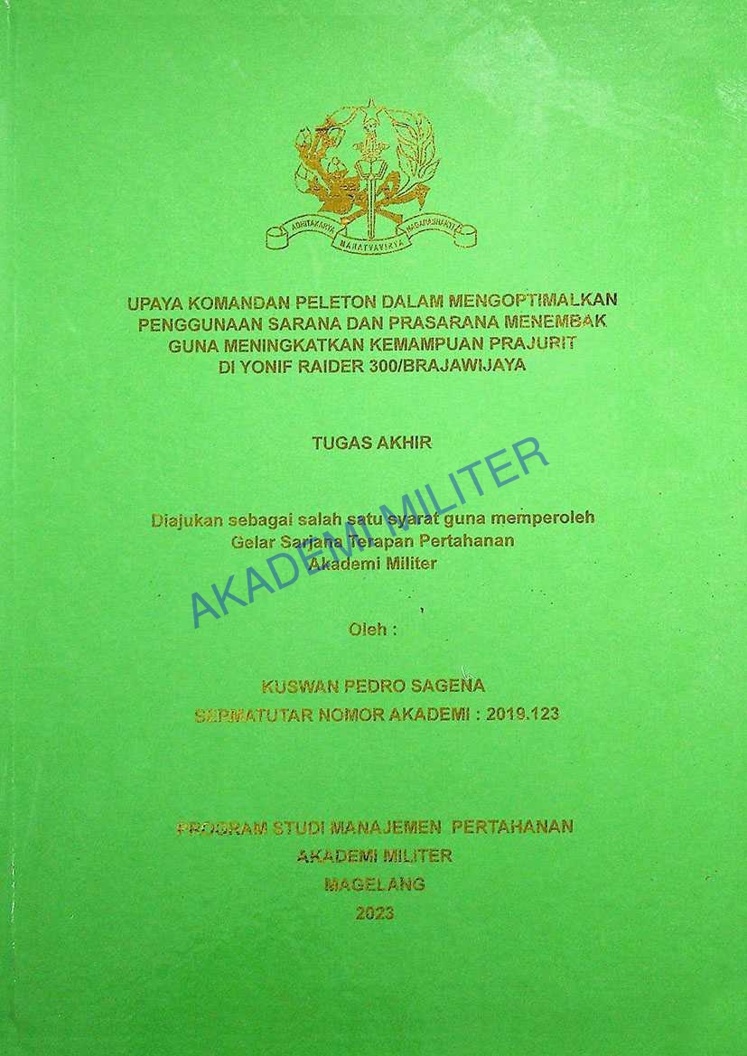 UPAYA KOMANDAN PELENTON DALAM MENGOPTIMALKAN PENGGUNAAN SARANA DAN PRASARANA MENEMBAK GUNA MENINGKATKAN KEMAMPUAN PRAJURIT DI YONIF RAIDER 300/BRAJAWIJAYA